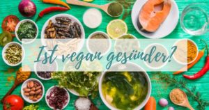 Ist vegan gesünder?