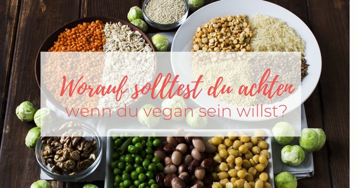 Worauf solltest du achten, wenn du vegan sein willst?