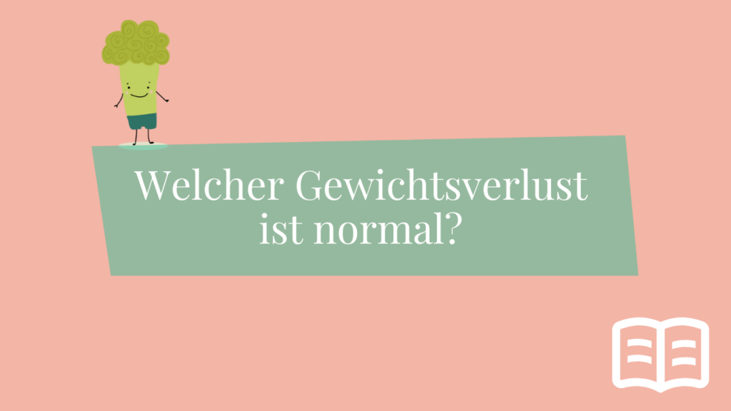 Welcher Gewichtsverlust ist normal?