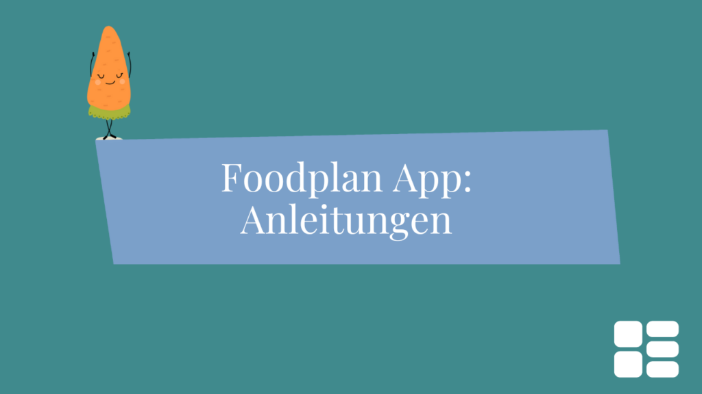 Foodplan App- Anleitungen